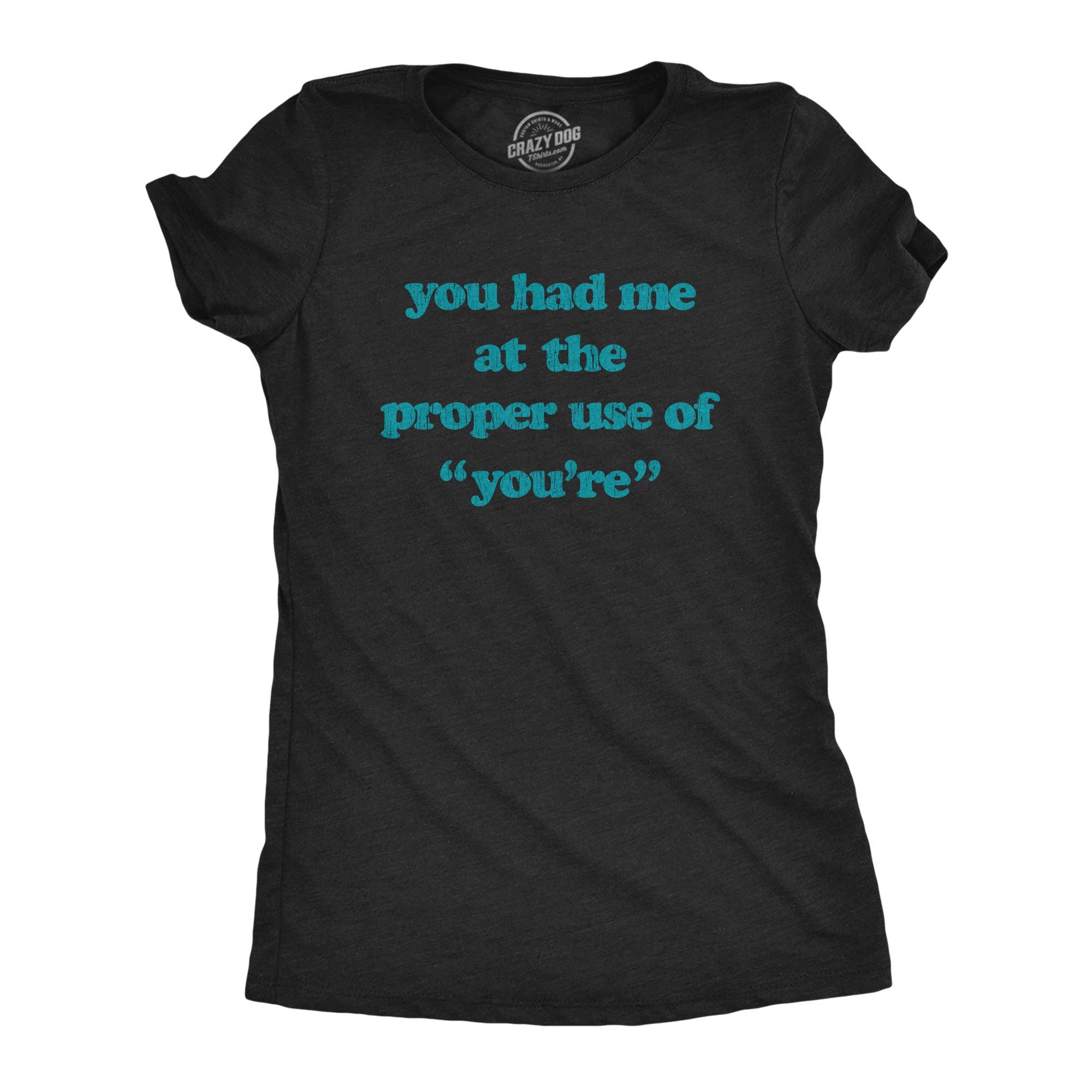 You Had Me At the Proper Use of You're Women's - Adult & Kids T-Shirts, Sweatshirts & Hoodies apparel design preview 1