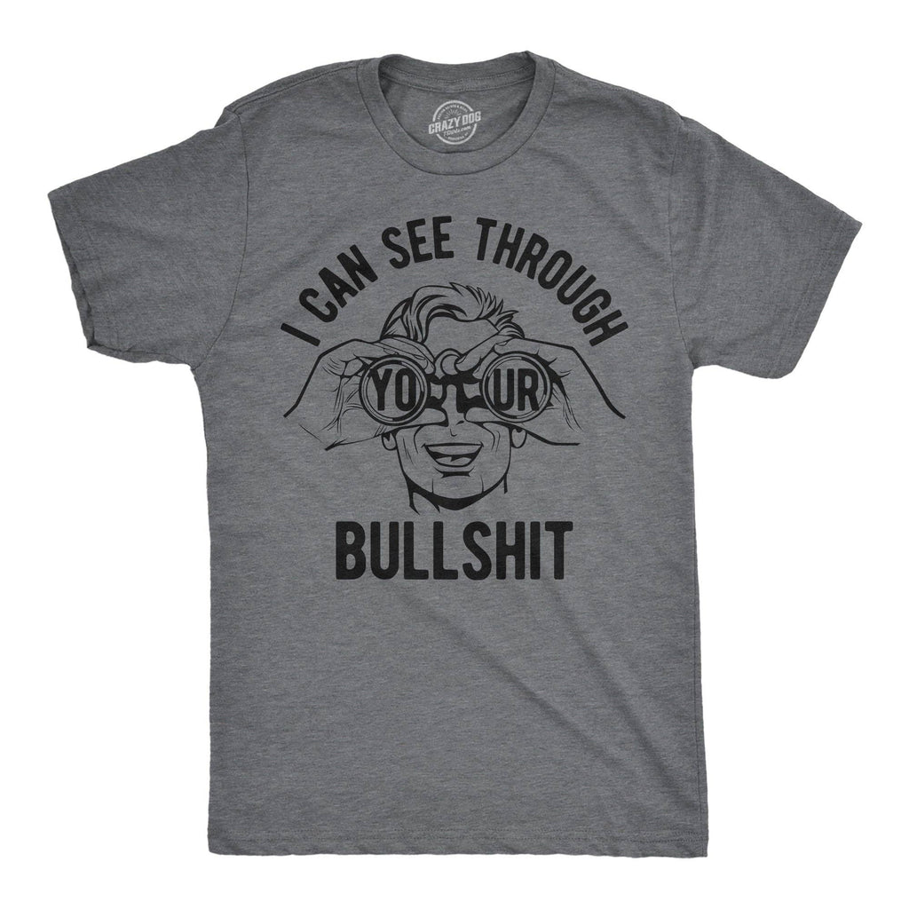 I Can See Through Your Bullshit Men's - Adult & Kids T-Shirts, Sweatshirts & Hoodies apparel design preview 1
