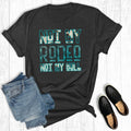 Western Not My Rodeo Bull Graphic - Adult & Kids T-Shirts, Sweatshirts & Hoodies apparel design preview 1