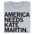 America Needs Kate Martin - Adult & Kids T-Shirts, Sweatshirts & Hoodies apparel design preview 1