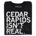 Cedar Rapids Isn't Real - Adult & Kids T-Shirts, Sweatshirts & Hoodies apparel design preview 1