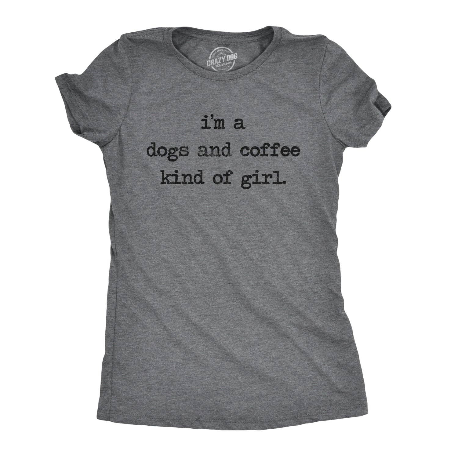 I'm A Dogs and Coffee Kind of Girl Women's - Adult & Kids T-Shirts, Sweatshirts & Hoodies apparel design preview 1