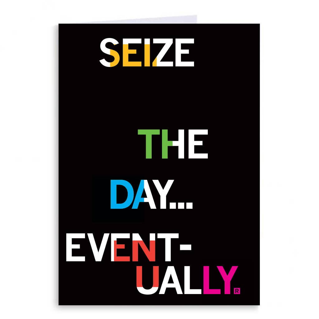 Seize the Day Eventually Greeting Card - Adult & Kids T-Shirts, Sweatshirts & Hoodies apparel design preview 1