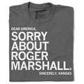 Sorry About Roger Marshall (R) - Adult & Kids T-Shirts, Sweatshirts & Hoodies apparel design preview 1