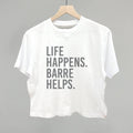 Life Happens Barre Helps - Adult & Kids T-Shirts, Sweatshirts & Hoodies apparel design preview 1