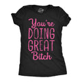 Youre Doing Great Bitch Women's - Adult & Kids T-Shirts, Sweatshirts & Hoodies apparel design preview 1