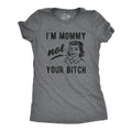 I'm Mommy Not Your Bitch Women's - Adult & Kids T-Shirts, Sweatshirts & Hoodies apparel design preview 1