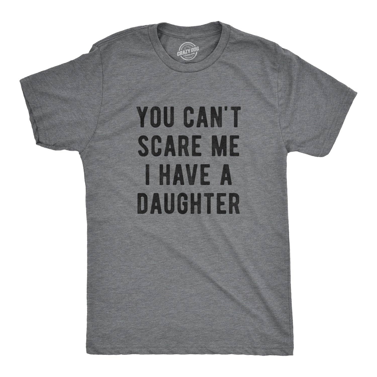 You Can't Scare Me I Have A Daughter Men's - Adult & Kids T-Shirts, Sweatshirts & Hoodies apparel design preview 1
