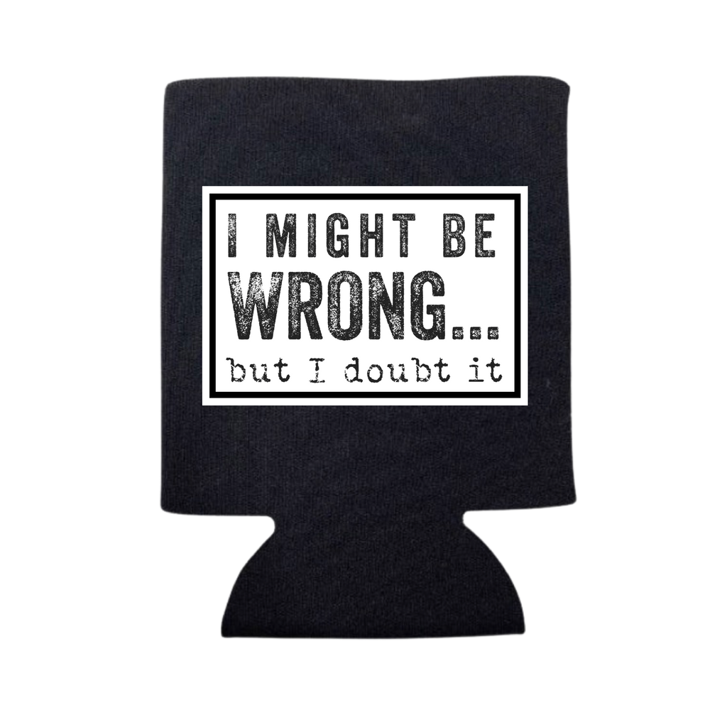 Might Be Wrong Koozie - Adult & Kids T-Shirts, Sweatshirts & Hoodies apparel design preview 1