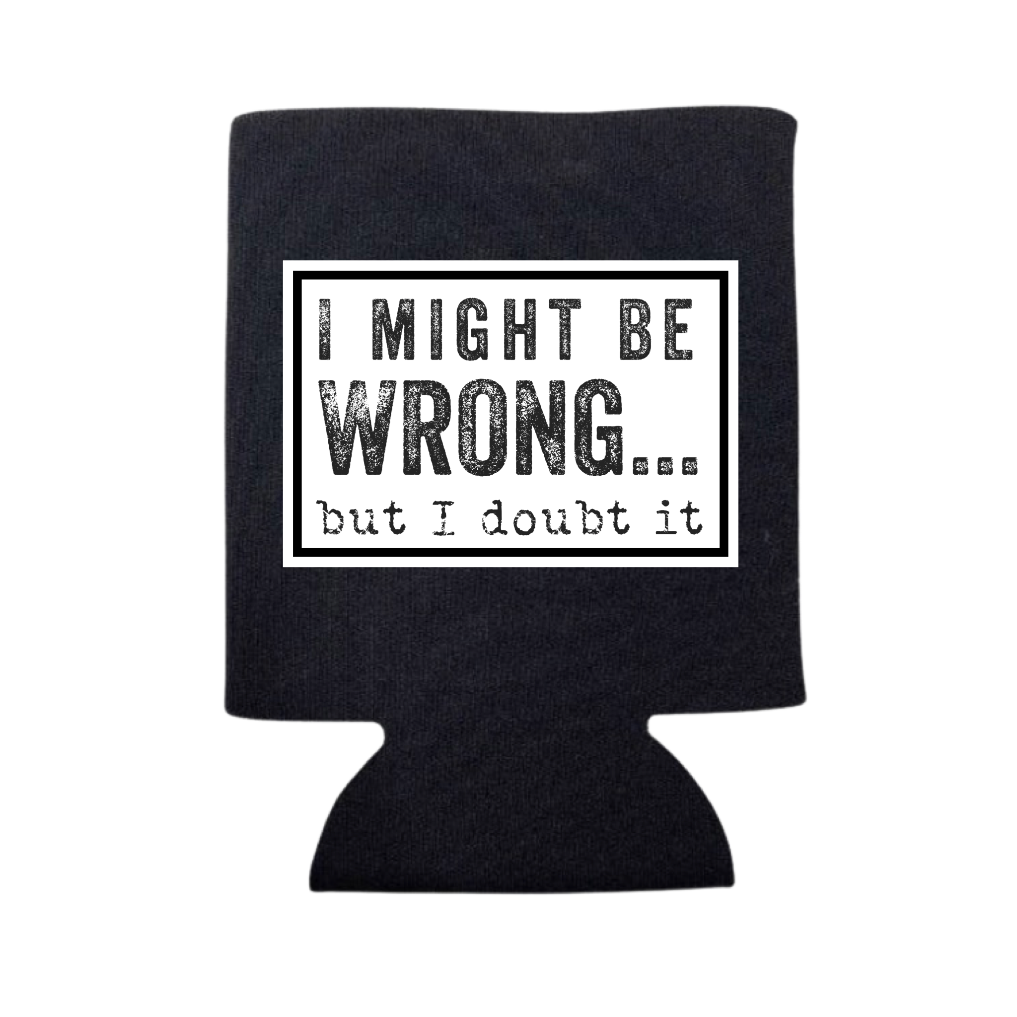 Might Be Wrong Koozie - Adult & Kids T-Shirts, Sweatshirts & Hoodies apparel design preview 1