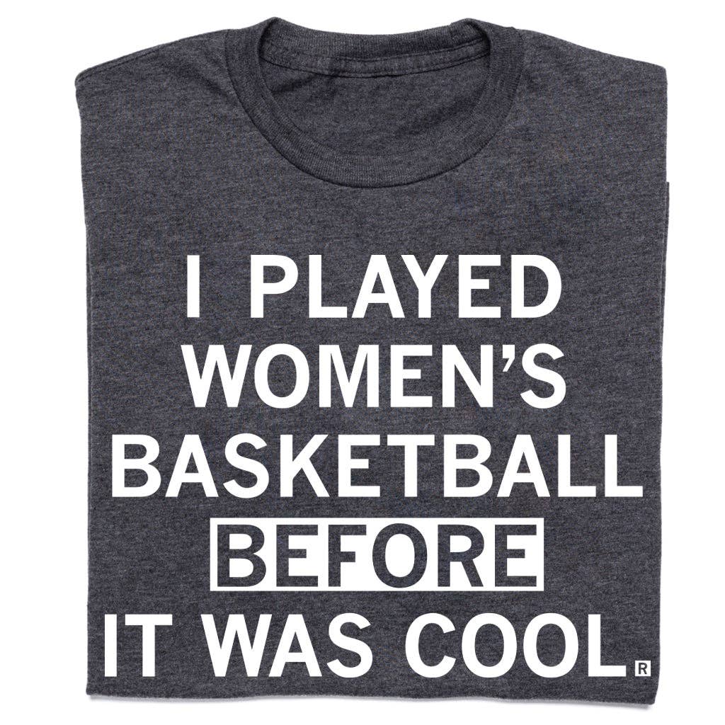 I Played Women's Basketball Before It Was Cool - Adult & Kids T-Shirts, Sweatshirts & Hoodies apparel design preview 1