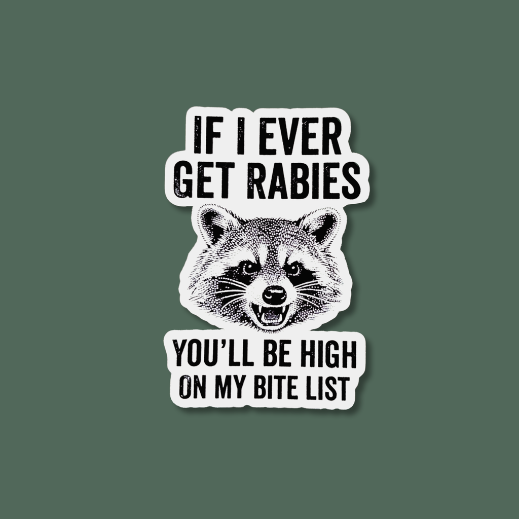 If I Ever Get Rabies Sticker - Adult & Kids T-Shirts, Sweatshirts & Hoodies apparel design preview 1
