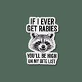 If I Ever Get Rabies Sticker - Adult & Kids T-Shirts, Sweatshirts & Hoodies apparel design preview 1
