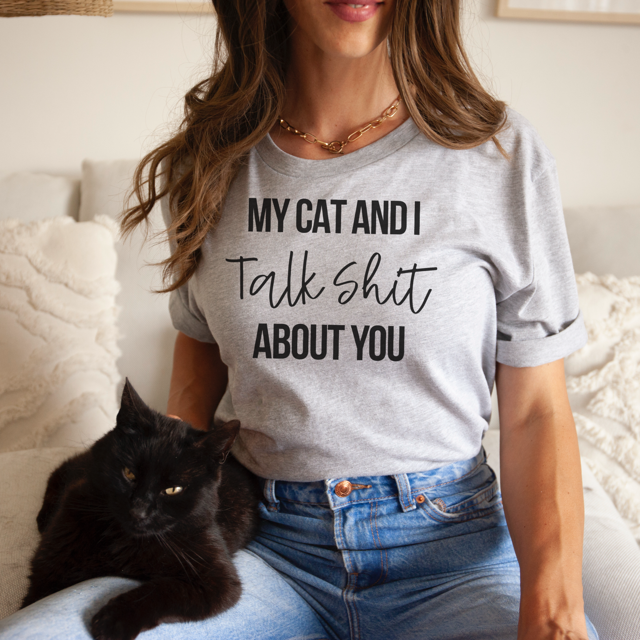 My Cat and I Talk Shit About You - Adult & Kids T-Shirts, Sweatshirts & Hoodies apparel design preview 1