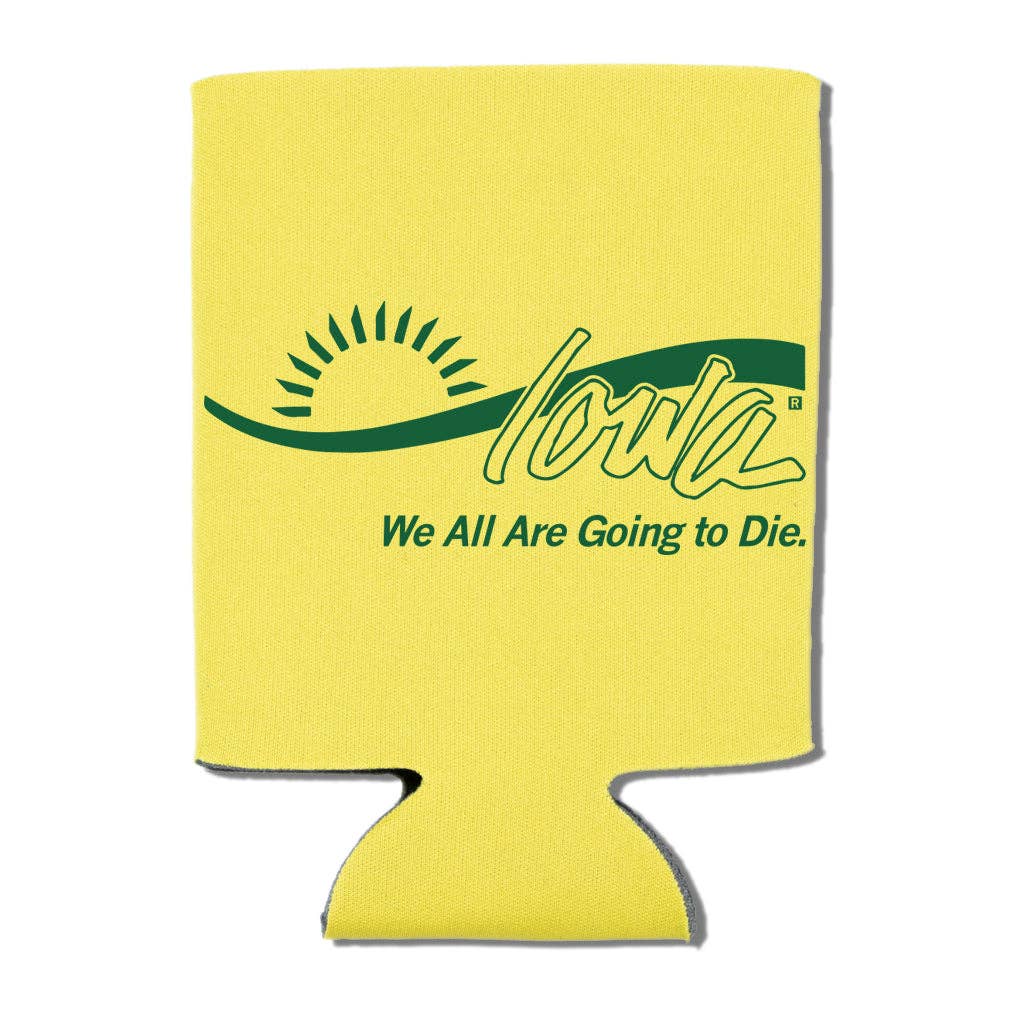 Iowa: We All Are Going To Die Can Cooler - Adult & Kids T-Shirts, Sweatshirts & Hoodies apparel design preview 1