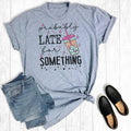 Probably Late For Something Coffee Graphic - Adult & Kids T-Shirts, Sweatshirts & Hoodies apparel design preview 1