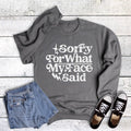 Funny Sorry For What My Face Said - Adult & Kids T-Shirts, Sweatshirts & Hoodies apparel design preview 1