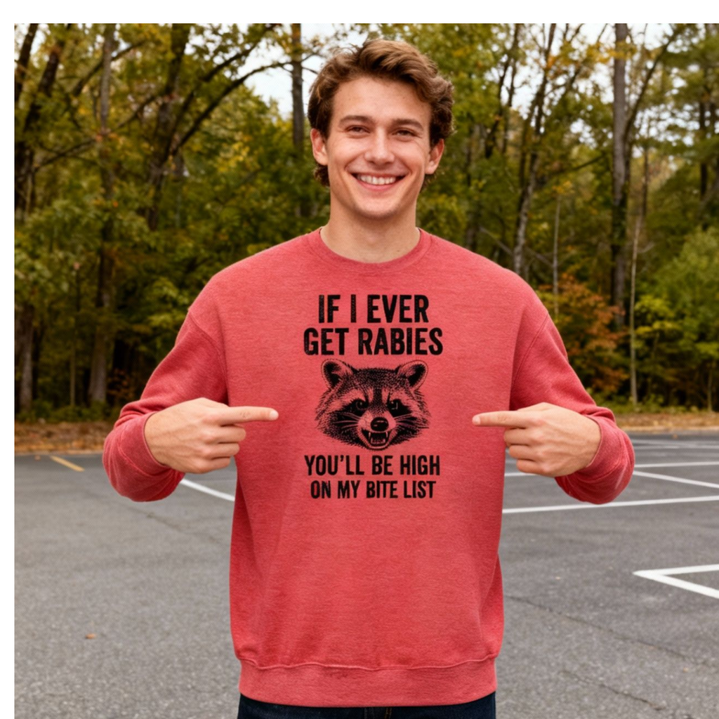 If I Ever Get Rabies and - Adult & Kids T-Shirts, Sweatshirts & Hoodies apparel design preview 1