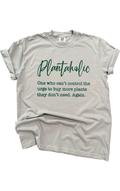 Plantaholic Plant Lover - Adult & Kids T-Shirts, Sweatshirts & Hoodies apparel design preview 1