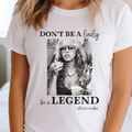 Don't Be A Lady, Legend - Adult & Kids T-Shirts, Sweatshirts & Hoodies apparel design preview 1