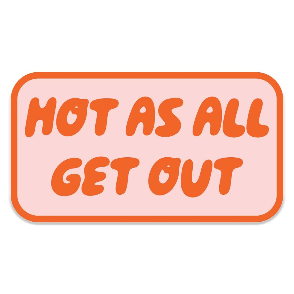 Hot As All Get Out Sticker Decal, Southern Sayings, - Adult & Kids T-Shirts, Sweatshirts & Hoodies apparel design preview 1