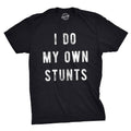 I Do My Own Stunts Men's - Adult & Kids T-Shirts, Sweatshirts & Hoodies apparel design preview 1