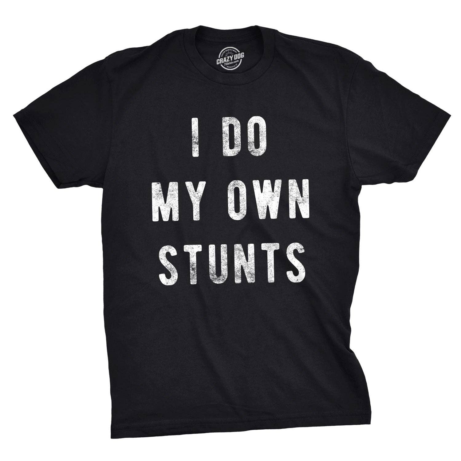 I Do My Own Stunts Men's - Adult & Kids T-Shirts, Sweatshirts & Hoodies apparel design preview 1