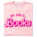 My Job Is Books - Adult & Kids T-Shirts, Sweatshirts & Hoodies apparel design preview 1