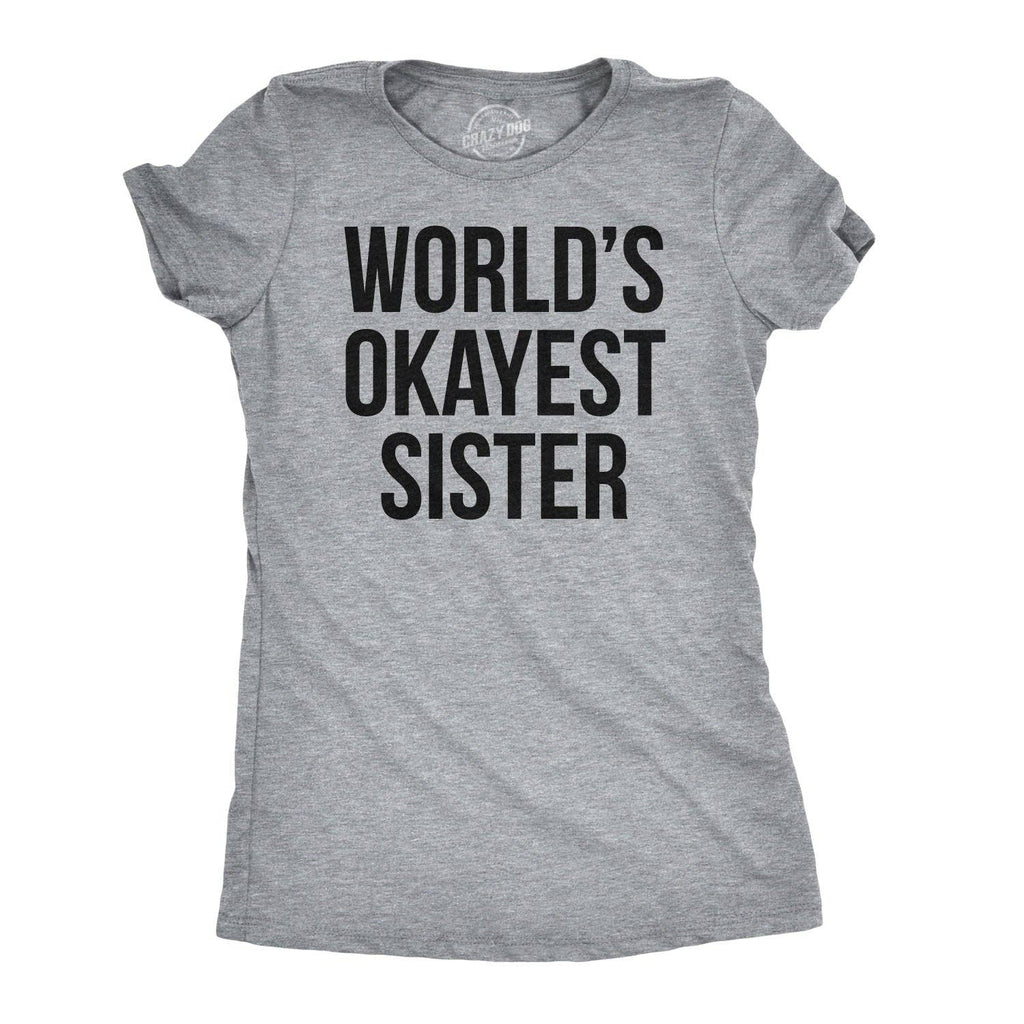 World's Okayest Sister Women's - Adult & Kids T-Shirts, Sweatshirts & Hoodies apparel design preview 1
