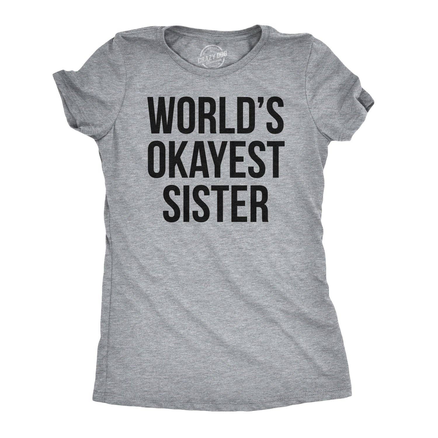 World's Okayest Sister Women's - Adult & Kids T-Shirts, Sweatshirts & Hoodies apparel design preview 1
