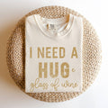 I Need A Huge Glass of Wine Comfort Colors Garment - Adult & Kids T-Shirts, Sweatshirts & Hoodies apparel design preview 1