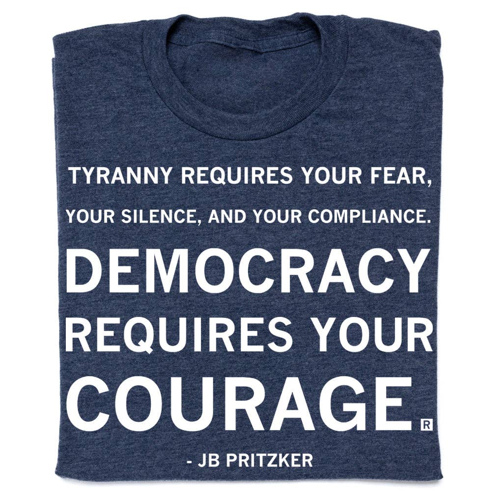 Democracy Requires Courage Pritzker Quote - Adult & Kids T-Shirts, Sweatshirts & Hoodies apparel design preview 1