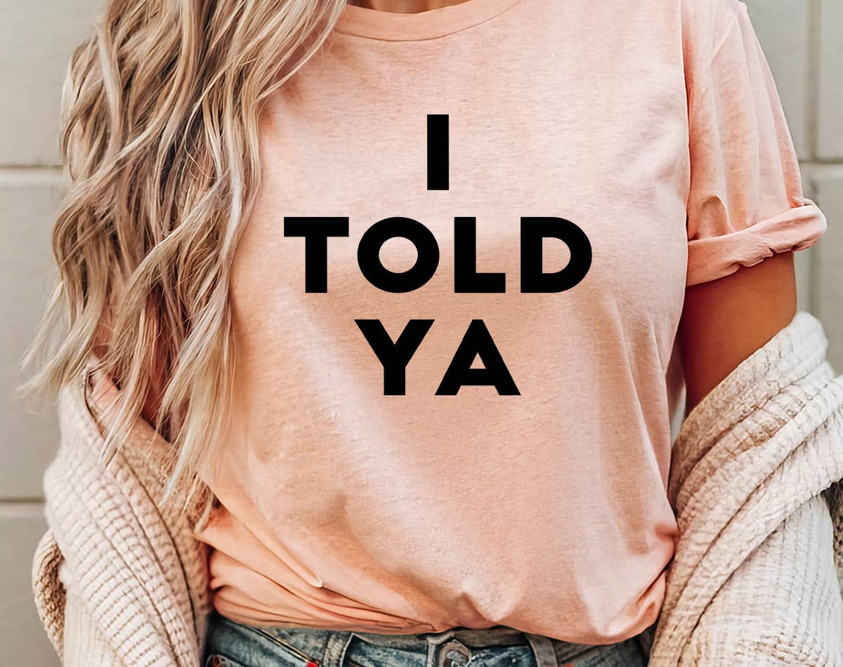 I Told You Funny Sarcastic Saying Office - Adult & Kids T-Shirts, Sweatshirts & Hoodies apparel design preview 1
