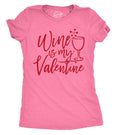 Wine Is My Valentine Women's - Adult & Kids T-Shirts, Sweatshirts & Hoodies apparel design preview 1