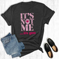 It's Not Me You - Adult & Kids T-Shirts, Sweatshirts & Hoodies apparel design preview 1