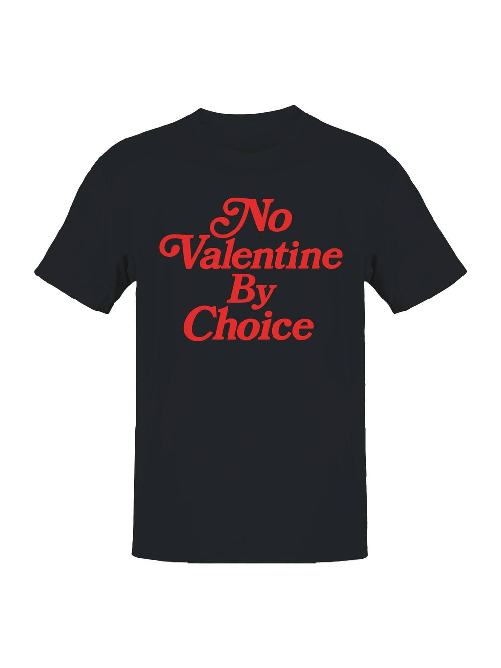 No Valentine By Choice Statement Men's - Adult & Kids T-Shirts, Sweatshirts & Hoodies apparel design preview 1