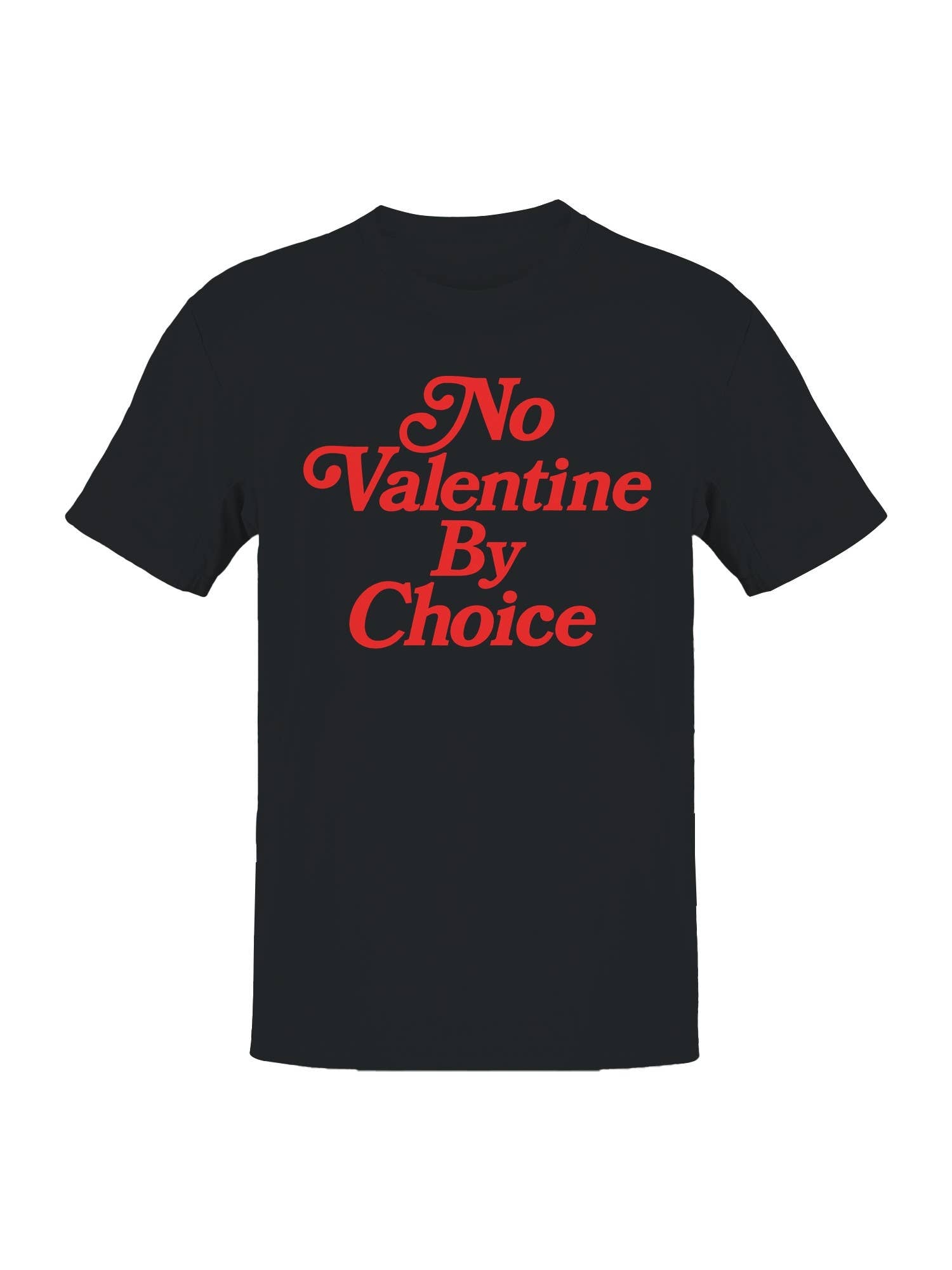 No Valentine By Choice Statement Men's - Adult & Kids T-Shirts, Sweatshirts & Hoodies apparel design preview 1