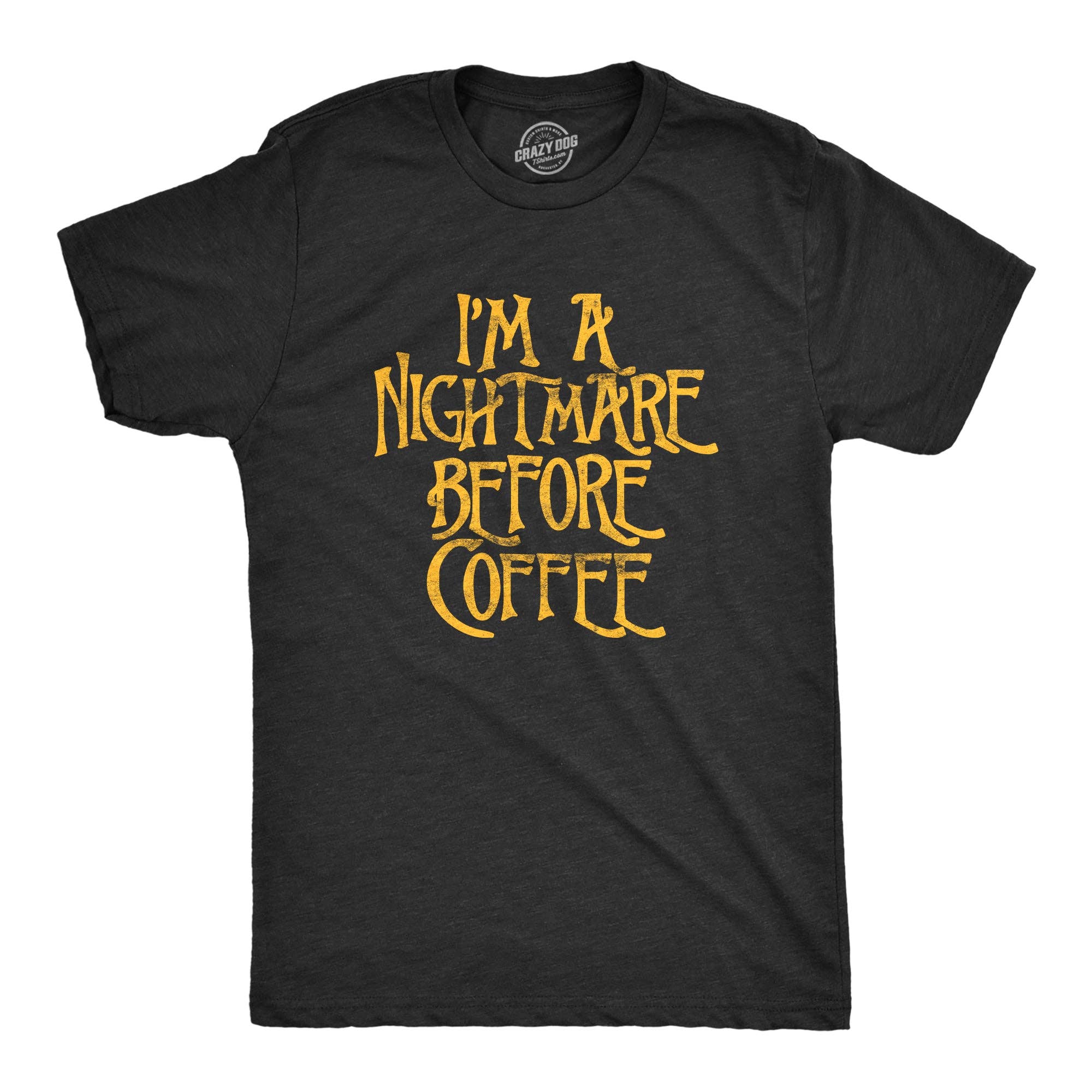 I'm A Nightmare Before Coffee Men's - Adult & Kids T-Shirts, Sweatshirts & Hoodies apparel design preview 1