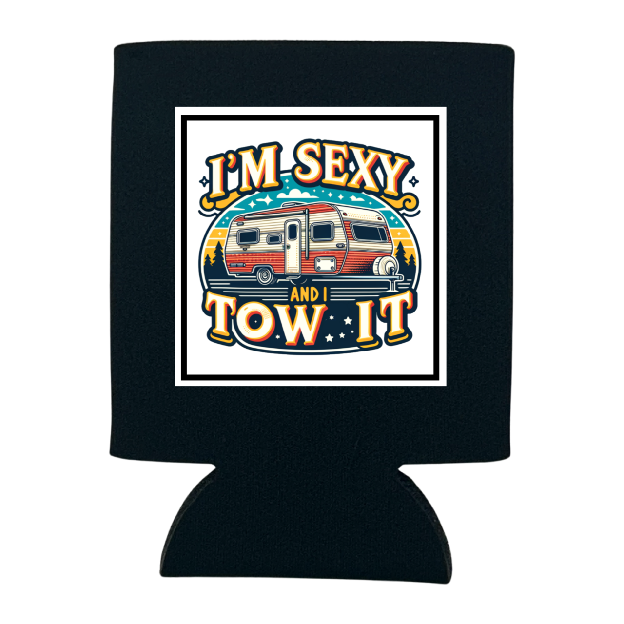 I'm Sexy and I Tow It Can Cooler - Adult & Kids T-Shirts, Sweatshirts & Hoodies apparel design preview 1
