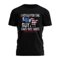 I Voted For the Guy That Got Shot 3079 - Adult & Kids T-Shirts, Sweatshirts & Hoodies apparel design preview 1