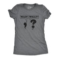 Wait, What? Women's - Adult & Kids T-Shirts, Sweatshirts & Hoodies apparel design preview 1