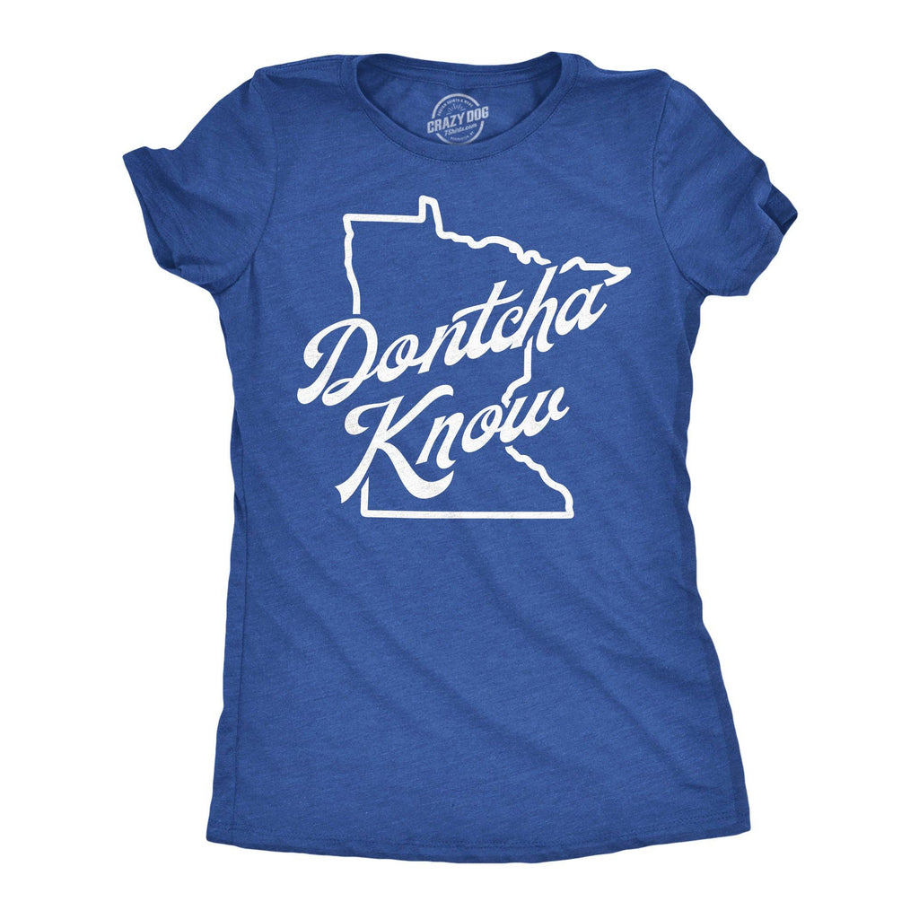 Dontcha Know Minnesota Women's - Adult & Kids T-Shirts, Sweatshirts & Hoodies apparel design preview 1