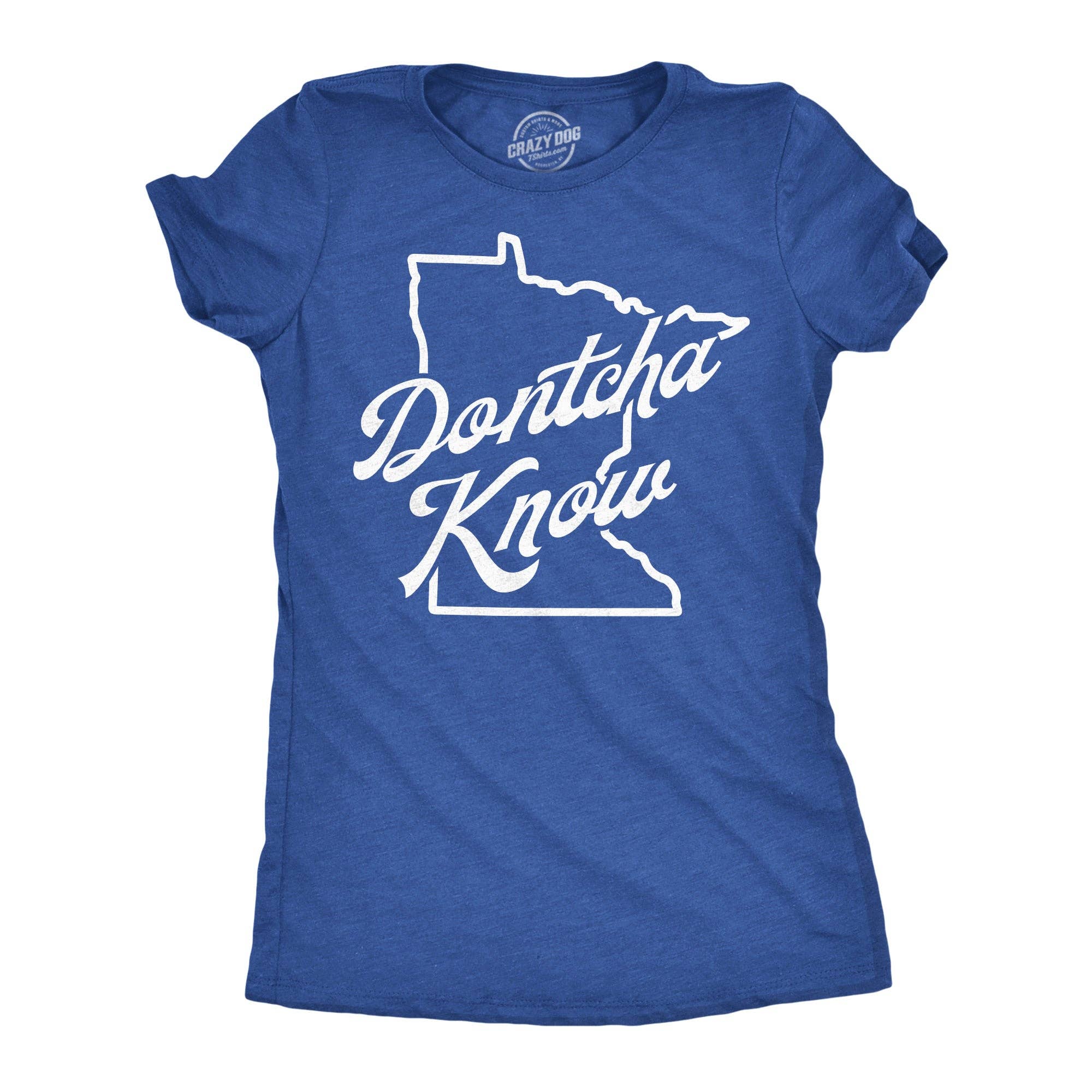 Dontcha Know Minnesota Women's - Adult & Kids T-Shirts, Sweatshirts & Hoodies apparel design preview 1