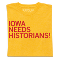 Iowa Needs Historians - Adult & Kids T-Shirts, Sweatshirts & Hoodies apparel design preview 1