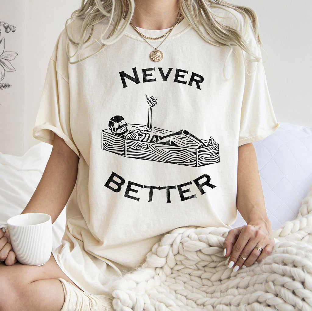 Never Better Skeleton Coffin Halloween Black Print - Adult & Kids T-Shirts, Sweatshirts & Hoodies apparel design preview 1