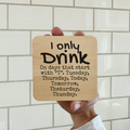 I Only Drink On Days That Start with T Magnet/Drink - Adult & Kids T-Shirts, Sweatshirts & Hoodies apparel design preview 1