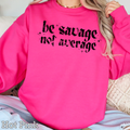 Be Savage Not Average Graphic Gildan - Adult & Kids T-Shirts, Sweatshirts & Hoodies apparel design preview 1