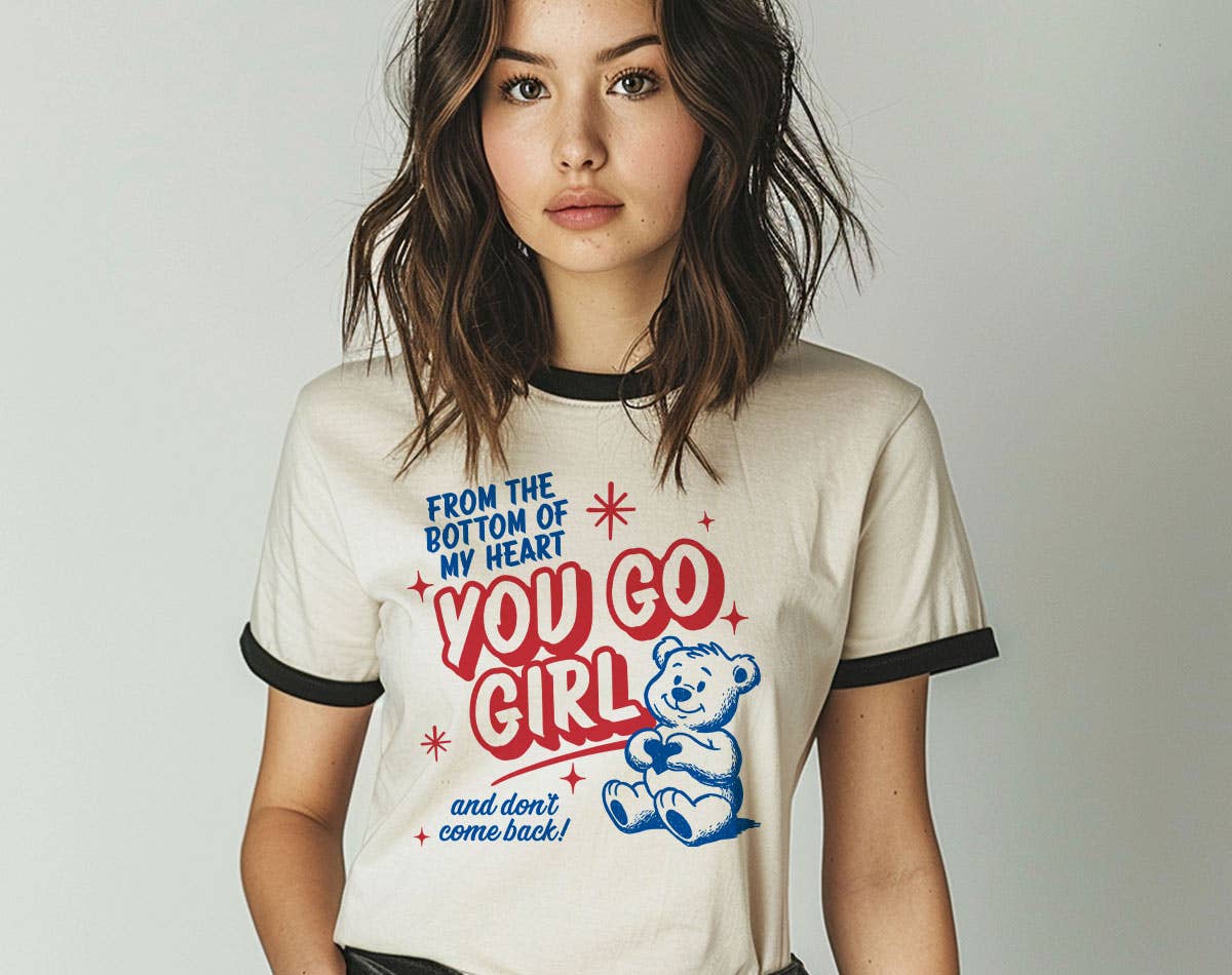 You Go Girl Funny Sarcastic Mental Health Ringer - Adult & Kids T-Shirts, Sweatshirts & Hoodies apparel design preview 1