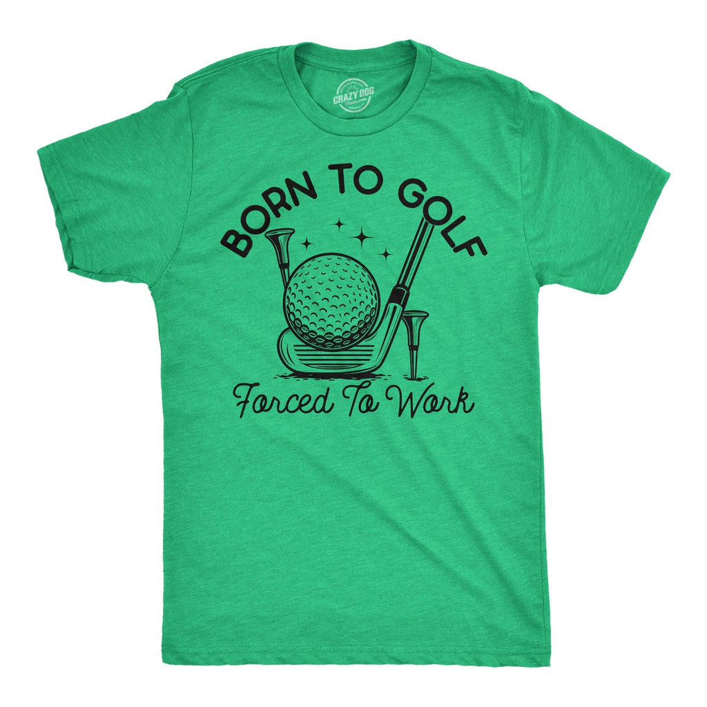 Born To Golf Forced Work Men's - Adult & Kids T-Shirts, Sweatshirts & Hoodies apparel design preview 1