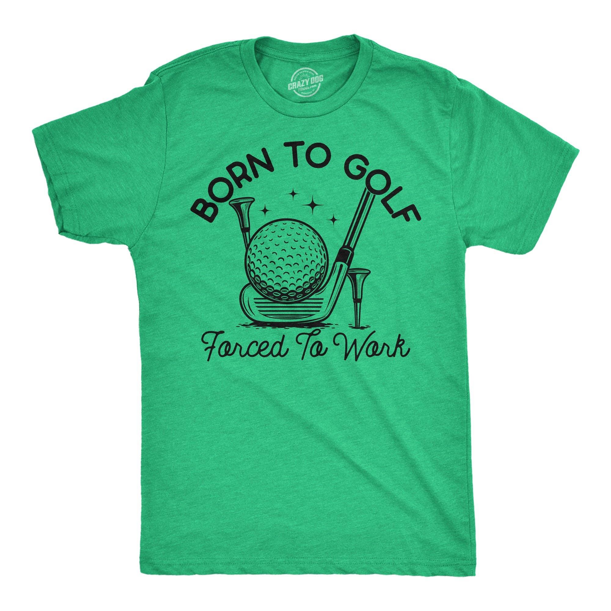 Born To Golf Forced Work Men's - Adult & Kids T-Shirts, Sweatshirts & Hoodies apparel design preview 1